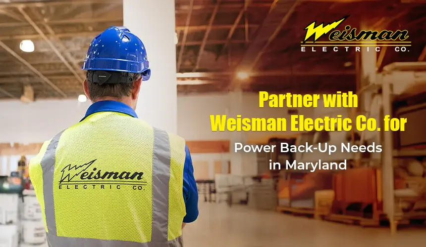 Weisman Electric Co. provides power backup solutions in Maryland with UPS systems and generators