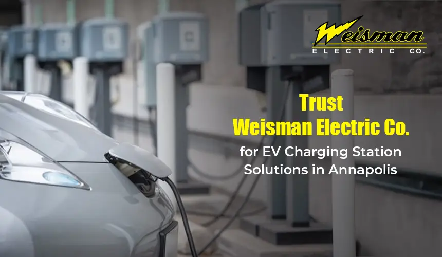Professional EV charging station installation by Weisman Electric Co. in Annapolis, MD.