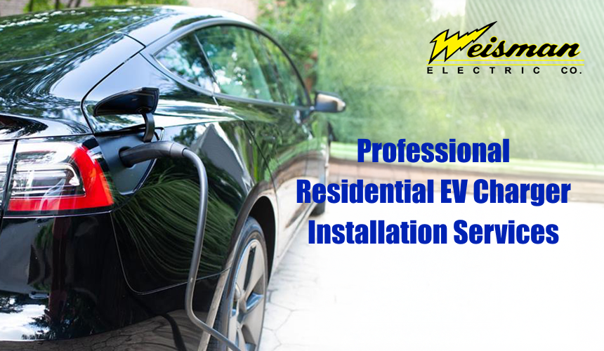 EV charger installation services by Weisman Electric Co.